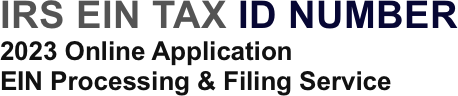 IRS EIN Tax ID | Online Application & Forms for Federal Tax Identification Number | Estate, Business & Personal